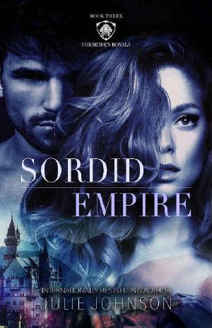 [The Forbidden Royals Trilogy 03] • Sordid Empire (The Forbidden Royals Trilogy Book 3)